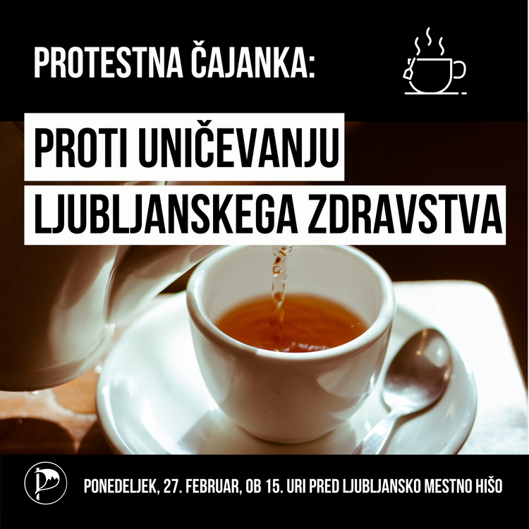 Protestna čajanka: proti uničevanju ljubljanskega zdravstva