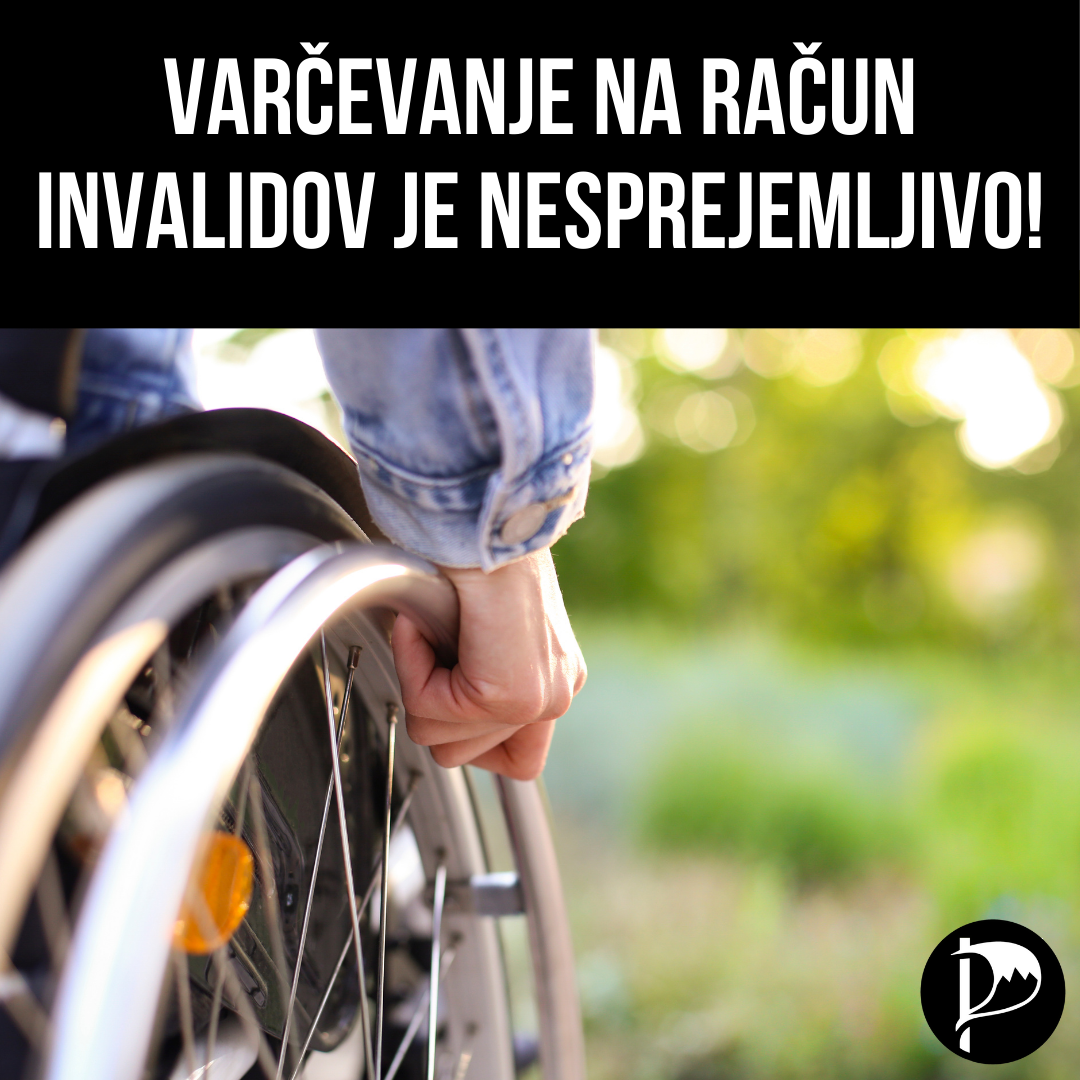 Varčevanje na račun oskrbe invalidov je popolnoma nesprejemljivo
